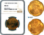 AM323, Romania, Mihai I, 500 Lei 1945, Bucharest Mint, NGC MS65